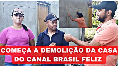 Come A A Demoli O Da Casa Do Canal Brasil Feliz Canalbrasilfeliz