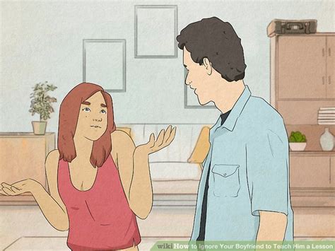 12 Ways To Ignore Your Boyfriend To Teach Him A Lesson Wikihow