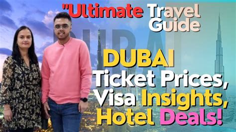 Ultimate Travel Guide To Dubai Unveiling Ticket Prices Visa