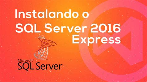 Como Instalar O SQL Server 2016 Express YouTube