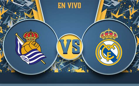 Real Sociedad Vs Real Madrid En Directo Partido Laliga Espa Ola