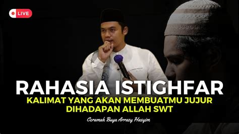 Live Rahasia Istighfar Yang Jarang Diketahui Buya Arrazy Hasyim