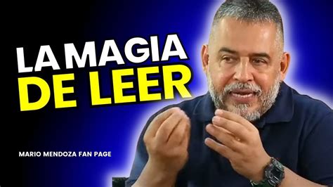 Mario Mendoza La Magia De Leer Un Libro Puede Cambiar Tu Vida