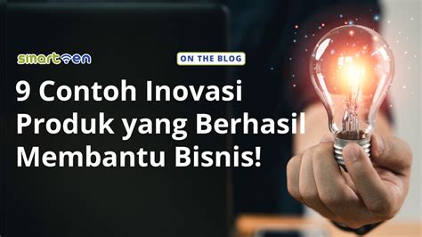 Contoh Inovasi Produk Yang Berhasil Membantu Bisnis