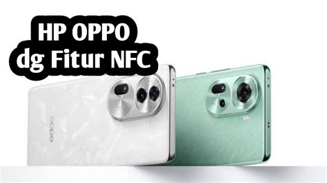 Penasaran Ini Hp Oppo Yang Memiliki Fitur Nfc Terbaru