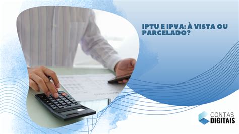 Iptu E Ipva Vista Ou Parcelado Contas Digitais