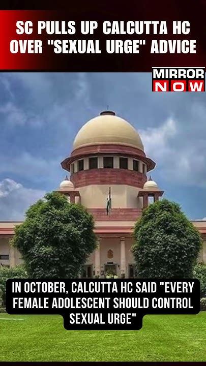 Supreme Court Hits Out At Calcutta High Court Over Its Sexual Urge