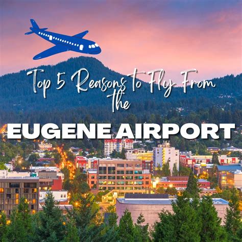 Top 5 Reasons to Fly From the Eugene Airport | Visit oregon, Day trips ...