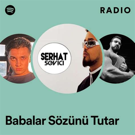 Babalar Sözünü Tutar Radio playlist by Spotify Spotify