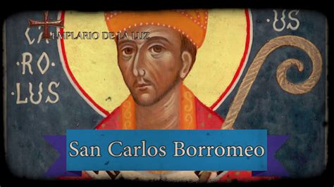 San Carlos Borromeo Santo Del Dia 04 De Noviembre Youtube