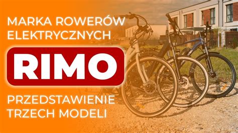 Marka Rimo Rowery Elektryczny Przedstawienie Modeli Life Life