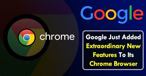 Google Just Added Excellent New Features To Its Chrome Browser