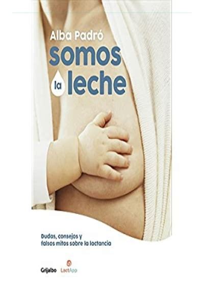 Pdf Somos La Leche Dudas Consejos Y Falsos Mitos Sobre La Lactancia