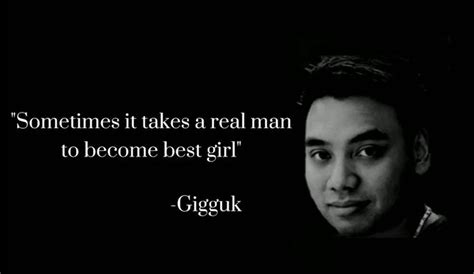 Sometimes It Takes A Real Man To Become The Best Girl Gigguk 22