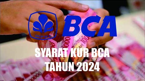 Syarat KUR BCA 2024 150 Juta Tabel Angsuran 2 Jutaan Per Bulan Selama