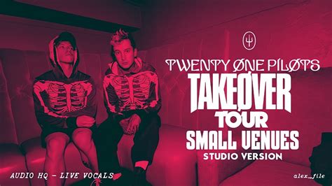 Twenty One Pilots TakeOver Tour Small Venues Studio Version Audio