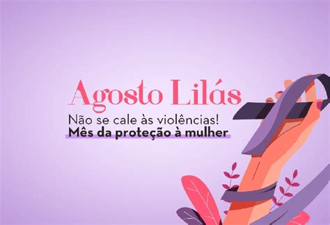 Agosto Lilás Combate a violência contra a mulher