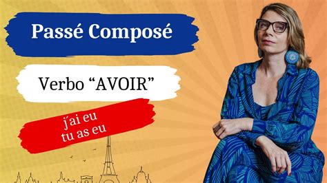 Passé Composé Como conjugar o verbo Avoir YouTube