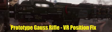 Prototype Gauss Rifle VR Position Fix At Fallout 4 Nexus Mods And