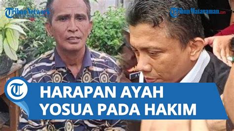 Kasus Pembunuhan Brigadir J Mulai Disidangkan Ini Harapan Ayah Yosua