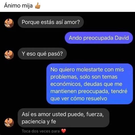 Animo Mija Porque Est S As Amor Ando Preocupada David Y Eso Qu