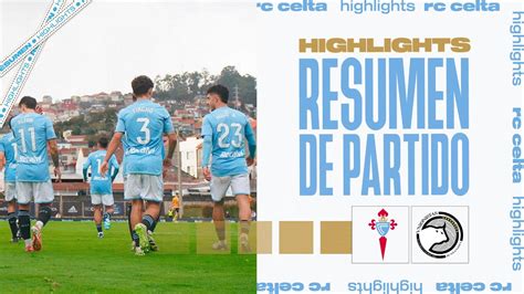 Celta Fortuna Vs Unionistas De Salamanca Cf Resumen Y Goles