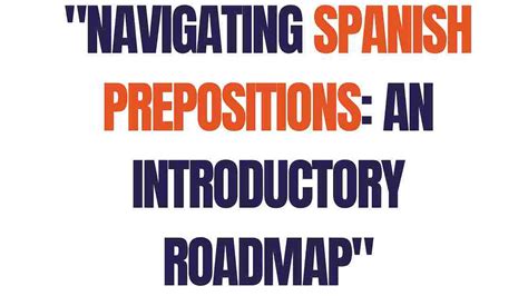 Navigating Spanish Prepositions: An Introductory Roadmap