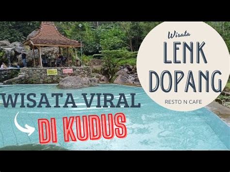 Wisata Viral Terbaru Dikudus Lenk Dopang Kaki Gunung Rahtawu YouTube