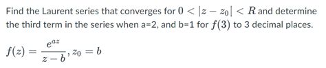 Solved Find The Laurent Series That Converges For Chegg