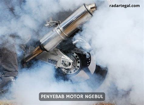 Penyebab Motor Ngebul Begini Cara Mengatasinya Agar Tidak Tambah Parah