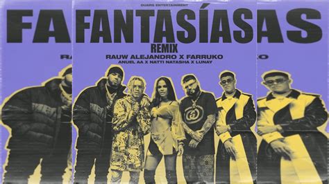 Rauw Alejandro Ft Farruko Anuel Aa Natti Natasha Lunay Fantasias