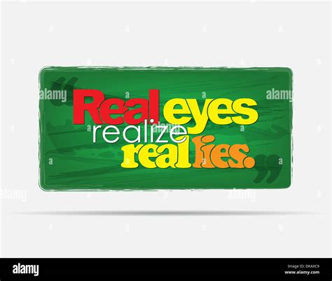 Real eyes realize real lies. Motivational background. Typography poster Stock Photo - Alamy