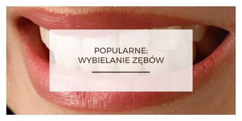 Popularne Wybielanie Z B W Biotrendy