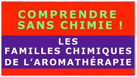 Comprendre Les Familles Chimiques De L Aromath Rapie Sans Chimie Youtube