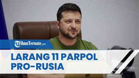 Berpotensi Pecah Belah Masyarakat Zelensky Larang Aktivitas Parpol