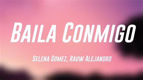 Baila Conmigo Selena Gomez Rauw Alejandro Lyrics Video Youtube