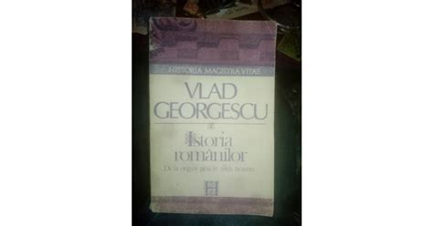 Vlad Georgescu Istoria Romanilor De La Origini Pana In Zilele Noastre