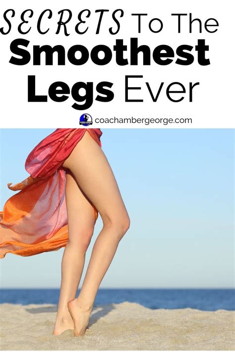 Secrets To The Smoothest Legs Smooth Legs Tips Smooth Legs Silky Smooth Legs Super Smooth Legs