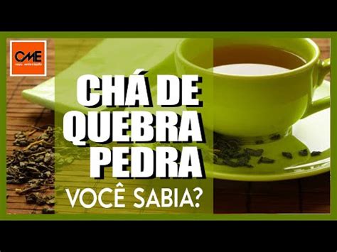 Ch De Quebra Pedra Os Benef Cios E Suas Propriedades Youtube