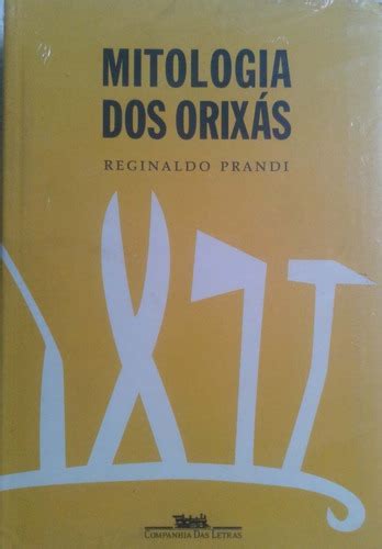 Livro Mitologia Dos Orix S Reginaldo Prandi Frete Gr Tis