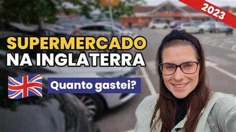 Mercado Na Inglaterra Compra Da Semana Quanto Gastei SUPERMERCADO