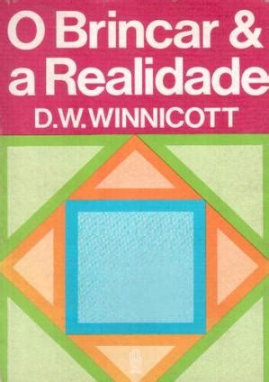 O Brincar E A Realidade Donald Winnicott Pdf Livros Gratuitos J