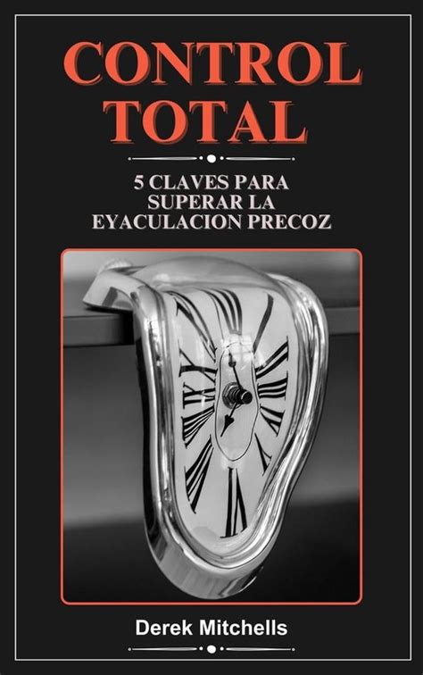 Control total 5 claves para superar la eyaculación precoz ebook