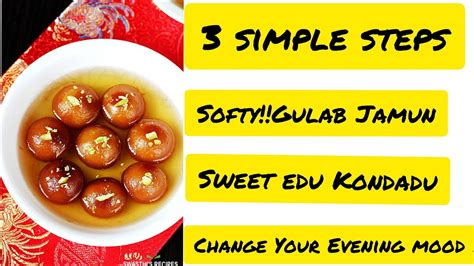 Sweet Edu Kondadu How To Make Gulab Jamun In 3 Simple Steps