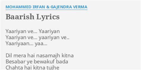 "BAARISH" LYRICS by MOHAMMED IRFAN & GAJENDRA VERMA: Yaariyan ve... Yaariyan Yaariyan...