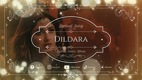 Dildara Full Song Lyrics Azaan Sami Khan Kuch Ankahi Drama Ost