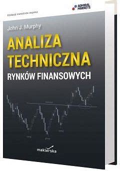 Książka Analiza techniczna rynków finansowych Ceny i opinie Ceneo pl