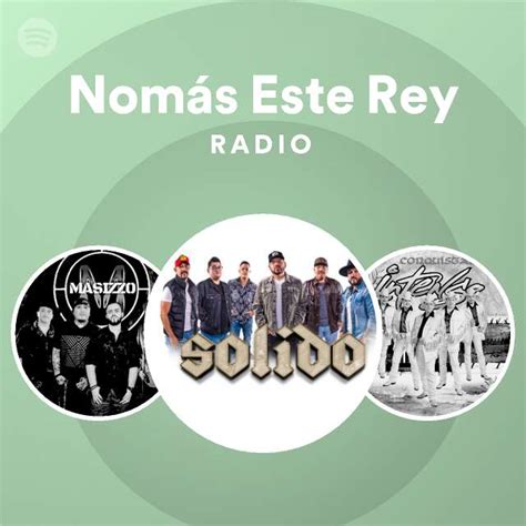 Nomás Este Rey Radio playlist by Spotify Spotify