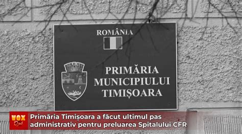 Prim Ria Timi Oara A F Cut Ultimul Pas Administrativ Pentru Preluarea