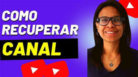 Como Recuperar Um Canal No Youtube Seu Canal Foi Excluído Youtube